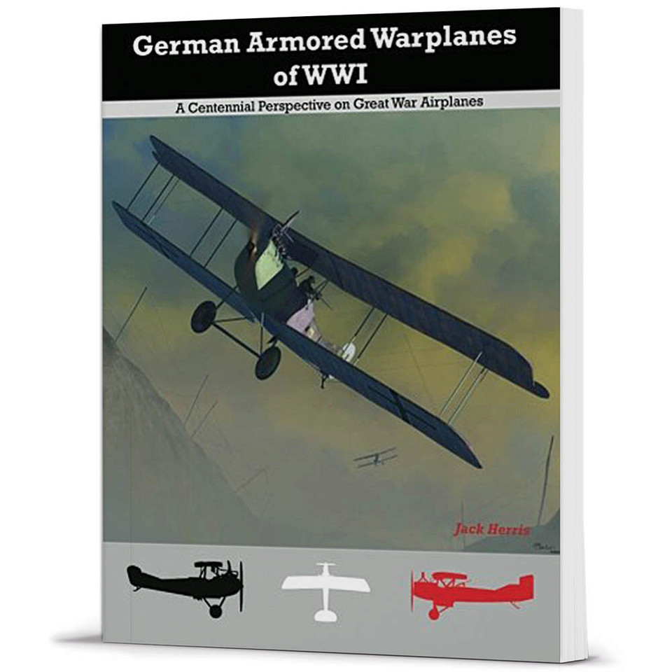 German Armored Warplanes of WWI A Centennial Perspective on Great War Airplanes #4 Main Image