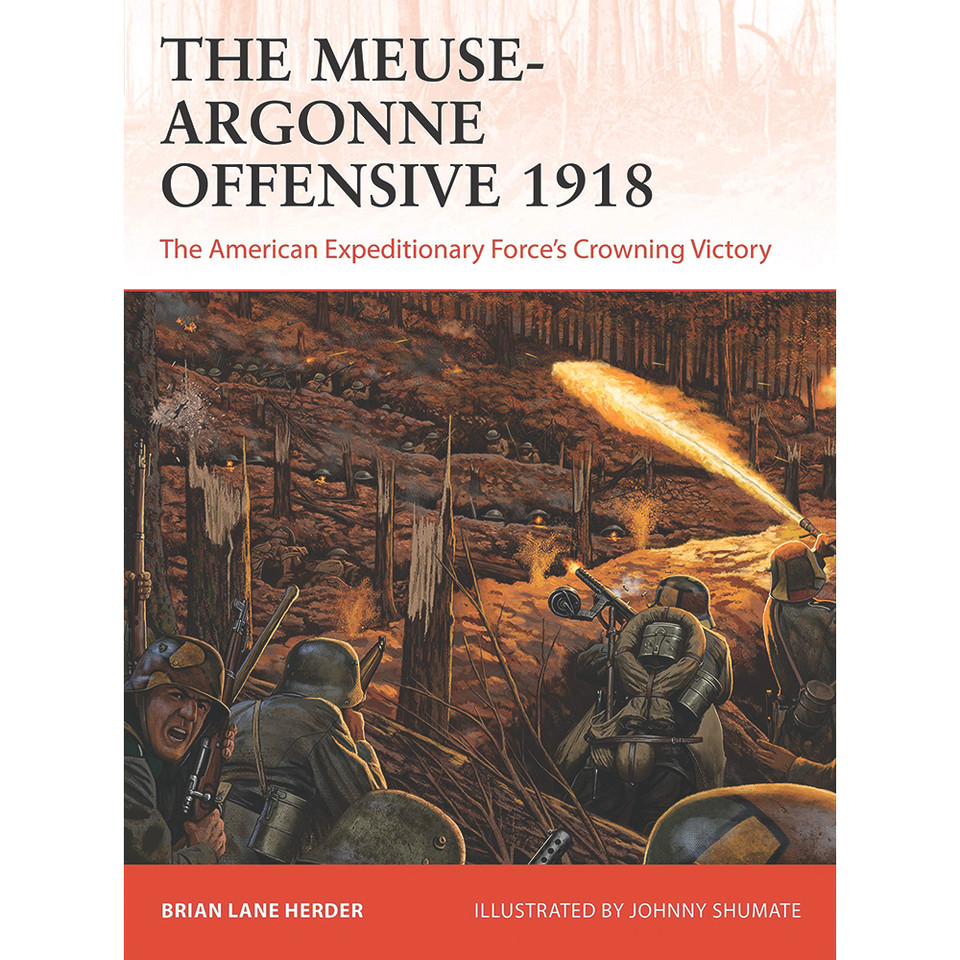 The Meuse-Argonne Offensive 1918: The American Expeditionary Forces' Crowning Victory Main Image