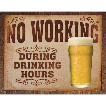 No Working During Drinking Hours Metal Sign Main Image