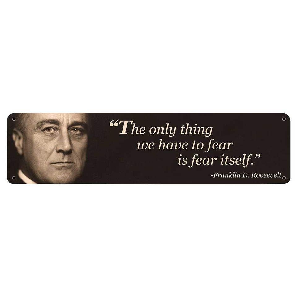 Franklin D, Roosevelt "Fear Itself" Metal Sign Main Image