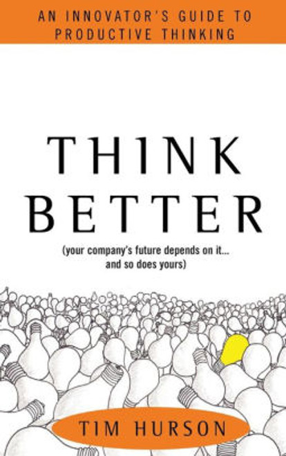 (eBook PDF) - Think Better: An Innovator's Guide to Productive Thinking / Edition 1 (eBook PDF) - Think Better: An Innovator's Guide to Productive Thinking / Edition 1
