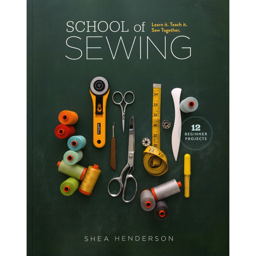 School Of Sewing Learn It Teach It Sew Together Book