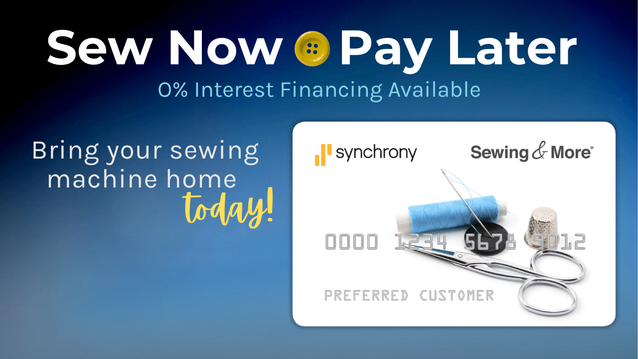 Sew Now Pay Later — 0% Interest Financing Available
