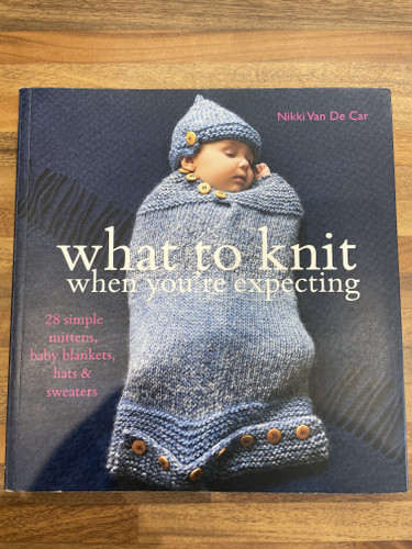 *Second-Hand* What To Knit When You're Expecting