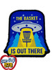 Disc Golf Patch "The Basket is Out There" Velcro Backed