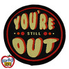 Disc Golf Patch "You're Still Out " Velcro Backed