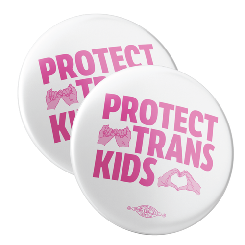 Protect Trans Kids - Stacked (2.25" Pin-Back Button -- Pack Of Two!)