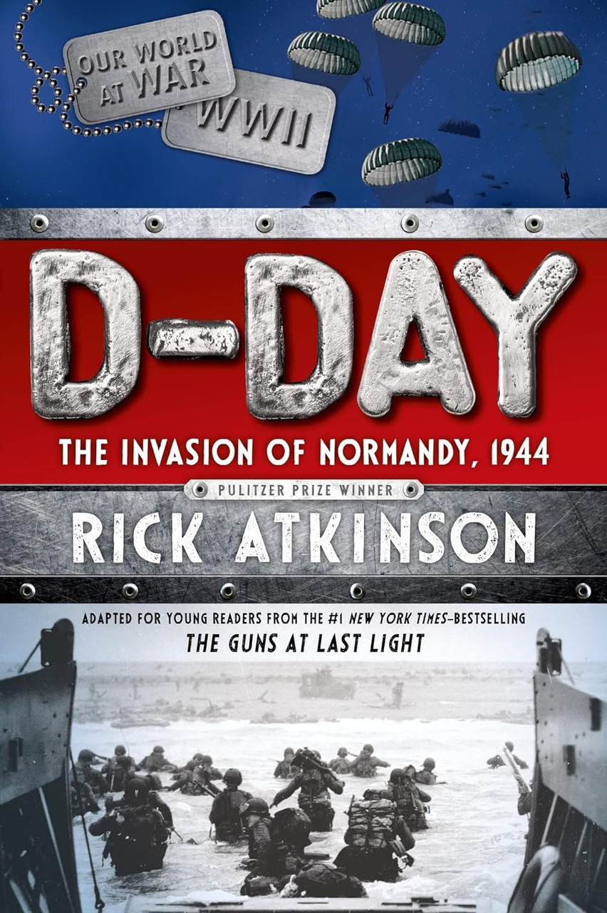 D-Day The Invasion of Normandy, 1944 - Rick Atkinson