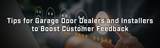 How Garage Door Dealers & Installers Can Encourage Customer Reviews 