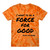 "A Force For Good" Men's / Unisex Classic Fit Orange Tie-Dye T-Shirt, Choose Your Size