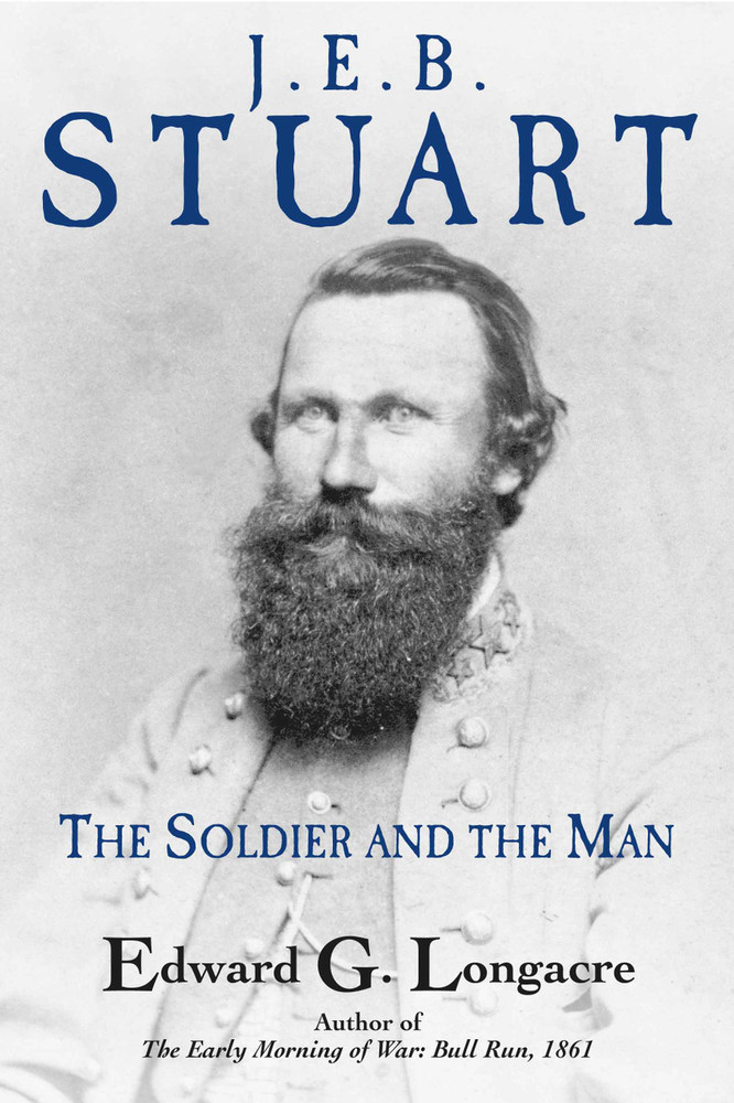 J.E.B. Stuart: The Soldier and the Man