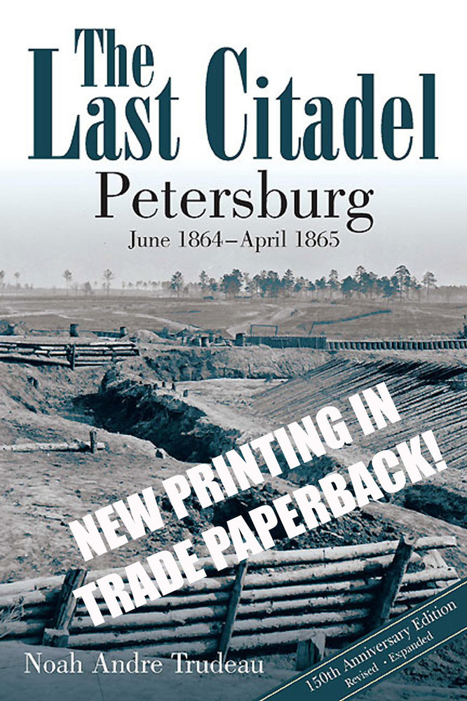 The Last Citadel: Petersburg, June 1864 - April 1865 (PB)