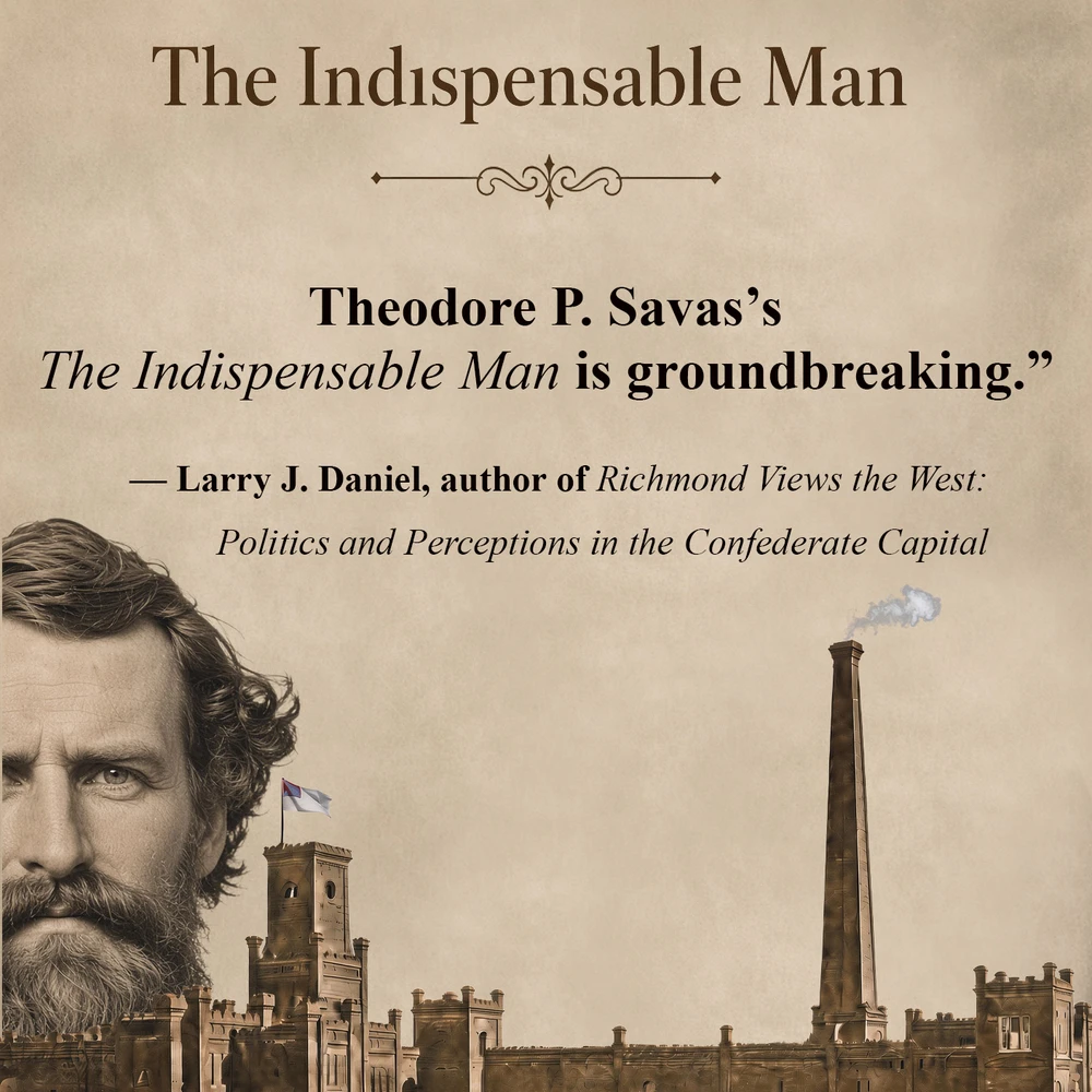 The Indispensable Man: George Washington Rains, the Confederate Powder Works, and the Civil War You Never Knew