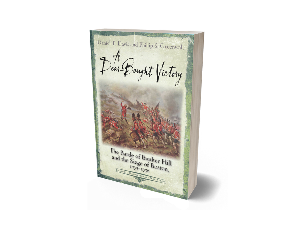 A Dear-Bought Victory: The Battle of Bunker Hill and the Siege of Boston, 1775–1776