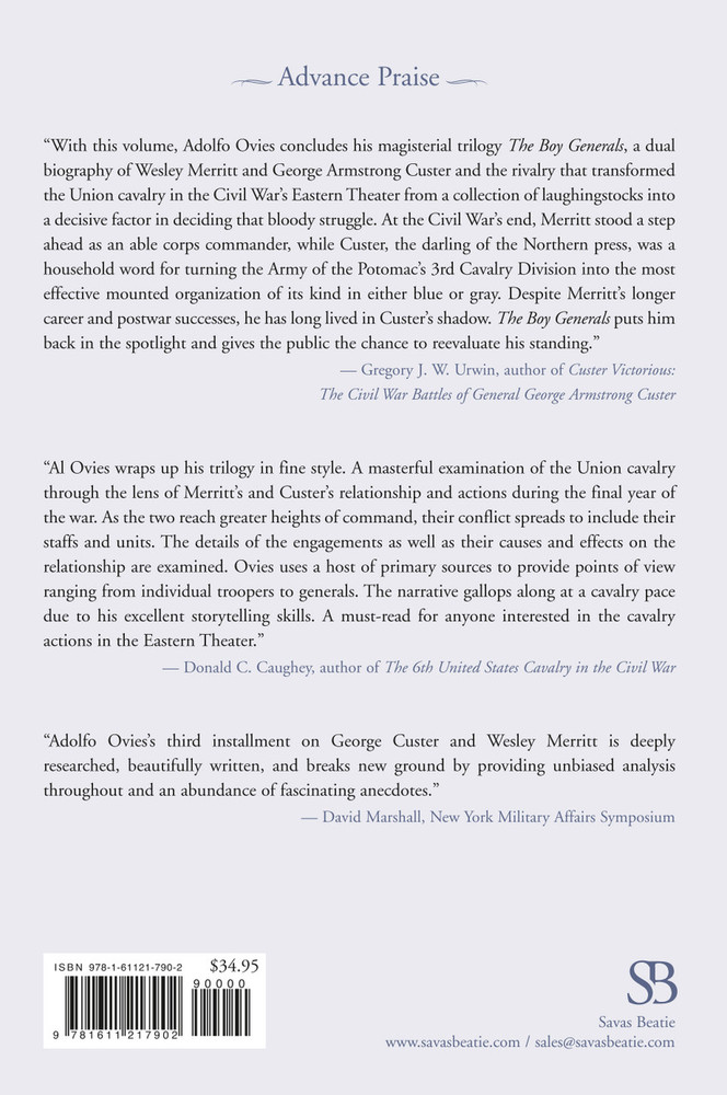 The Boy Generals: George Custer, Wesley Merritt, and the Cavalry of the Army of the Potomac, from the Shenandoah Valley to the Surrender at Appomattox