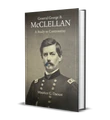 General George B. McClellan: A Study in Controversy