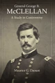 General George B. McClellan: A Study in Controversy