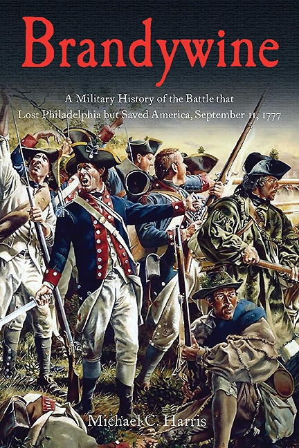 Brandywine: A Military History of the Battle that Lost