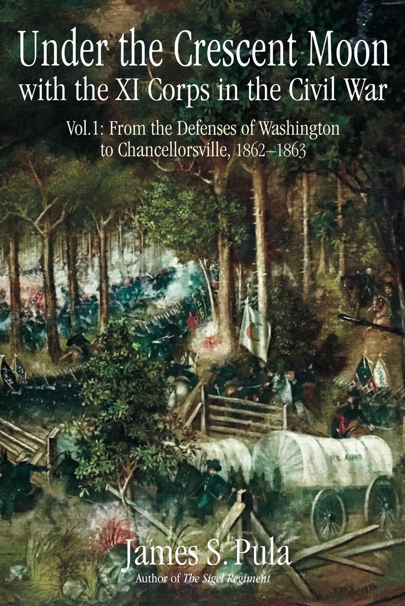 Under the Crescent Moon with the XI Corps in the Civil War: Volume