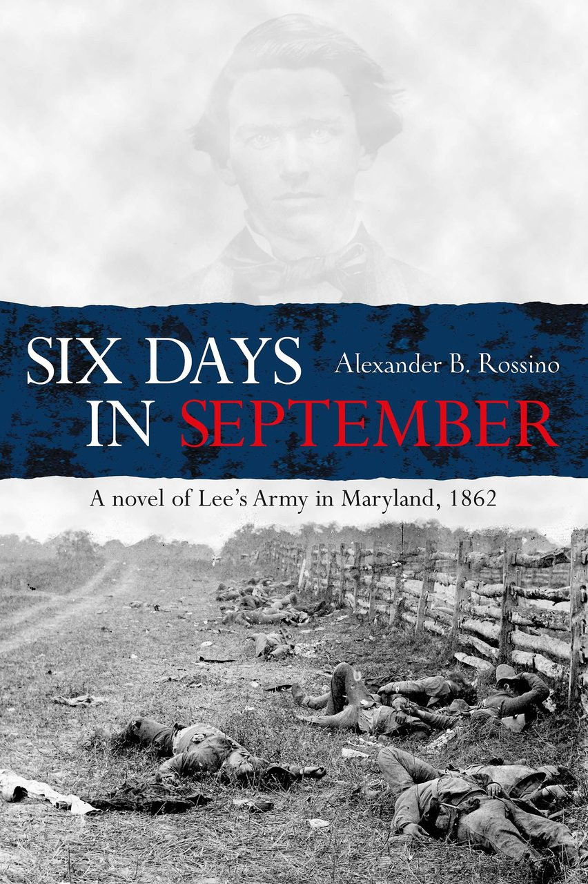 Six Days in September: A novel of Lee's Army in Maryland, 1862 (pb