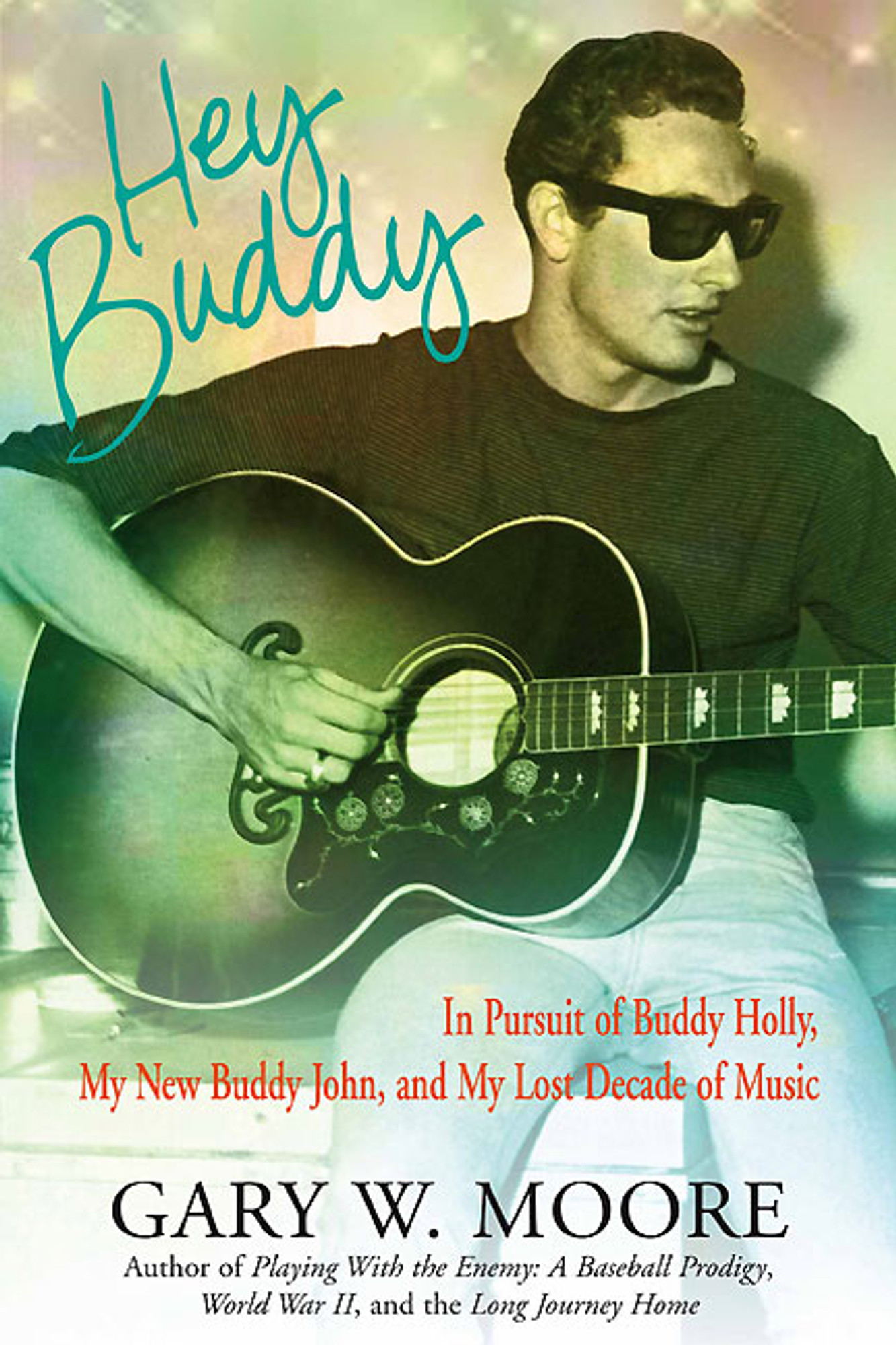 Hey Buddy: In Pursuit of Buddy Holly, My New Buddy John, and My Lost Decade  of Music