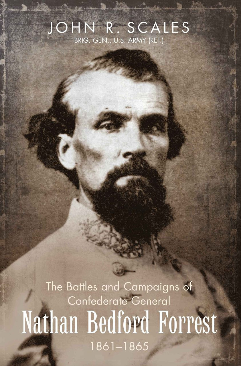 The Battles and Campaigns of Confederate General Nathan Bedford