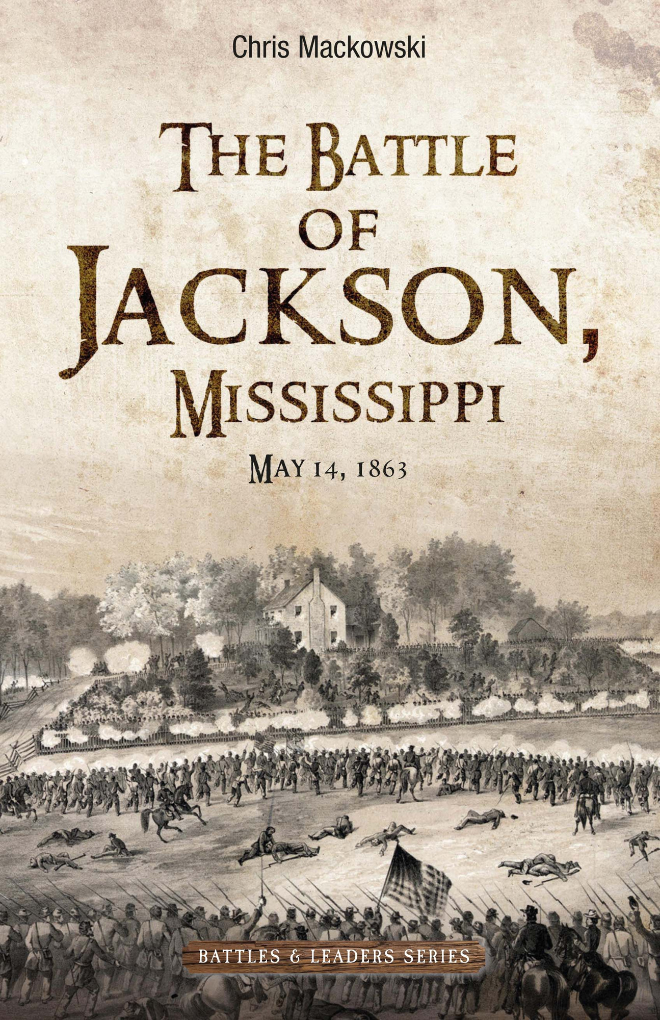 The Battle of Jackson, Mississippi, May 14, 1863 - Savas Beatie
