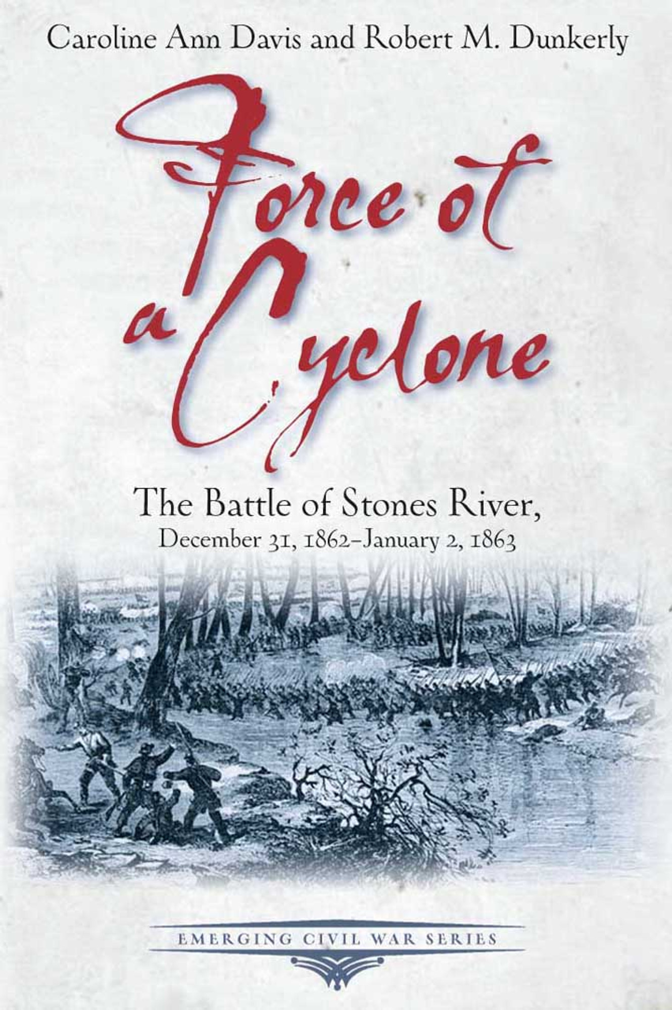 Force of a Cyclone: The Battle of Stones River, December 31, 1862 