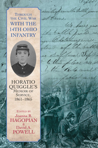 Through the Civil War with the Fourteenth Ohio Infantry: Horatio Quiggle’s Memoir of Service, 1861-1865