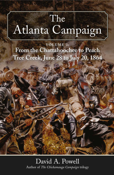 The Atlanta Campaign: Volume 3: From the Chattahoochee to Peach Tree Creek, June 28 to July 20, 1864
