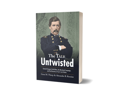 The Tale Untwisted: General George B. McClellan, the Maryland Campaign, and the Discovery of Lee’s Lost Orders