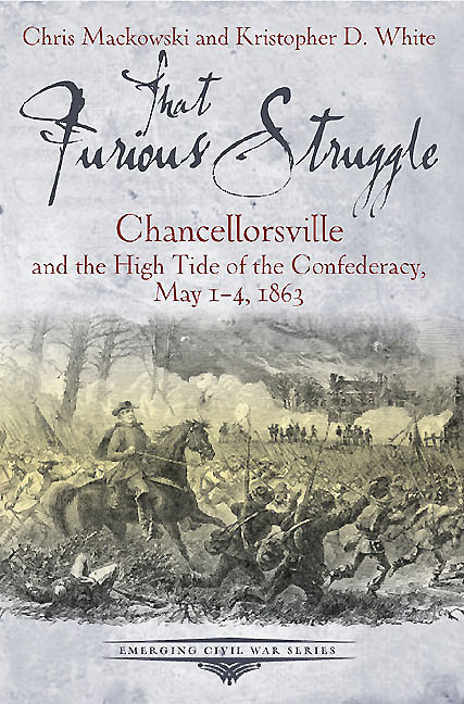 That Furious Struggle: Chancellorsville and the High Tide of the 