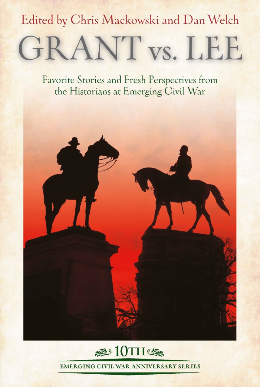Grant vs Lee: Favorite Stories and Fresh Perspectives from the 