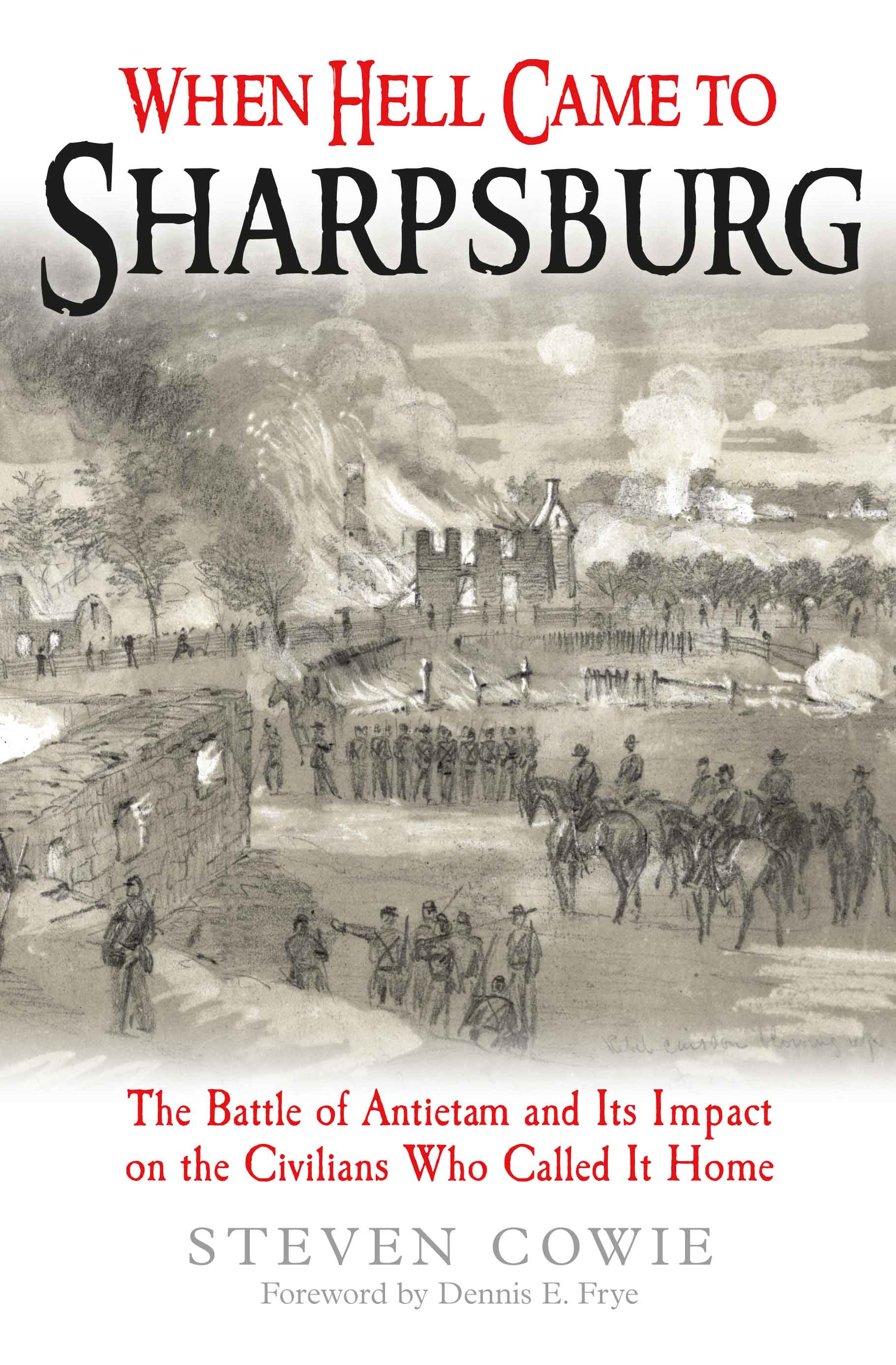When Hell Came to Sharpsburg: The Battle of Antietam and its