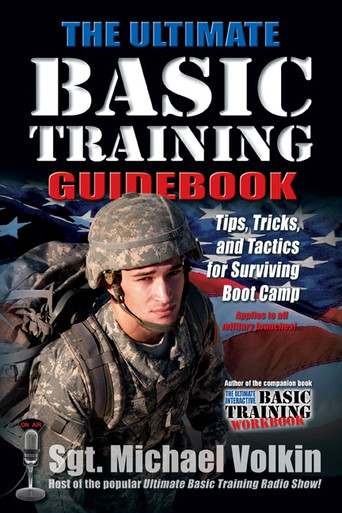 The Ultimate Basic Training Guidebook: Tips, Tricks, and Tactics