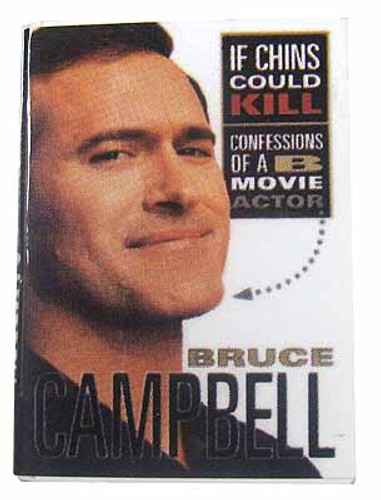 My Name Is Bruce: Bruce Campbell - "If Chins Could Kill" Book