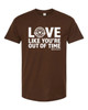 Ding Dong! MeMaw! LOVE LIKE YOU'RE OUT OF TIME Basic Tee