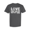 Ding Dong! MeMaw! LOVE LIKE YOU'RE OUT OF TIME Comfort Colors® Tee