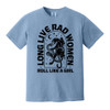Roll Like A Girl LONG LIVE RAD WOMEN Comfort Colors® Tee