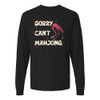 Pink Feather Society SORRY CAN'T MAHJONG Unisex Long Sleeve Tee