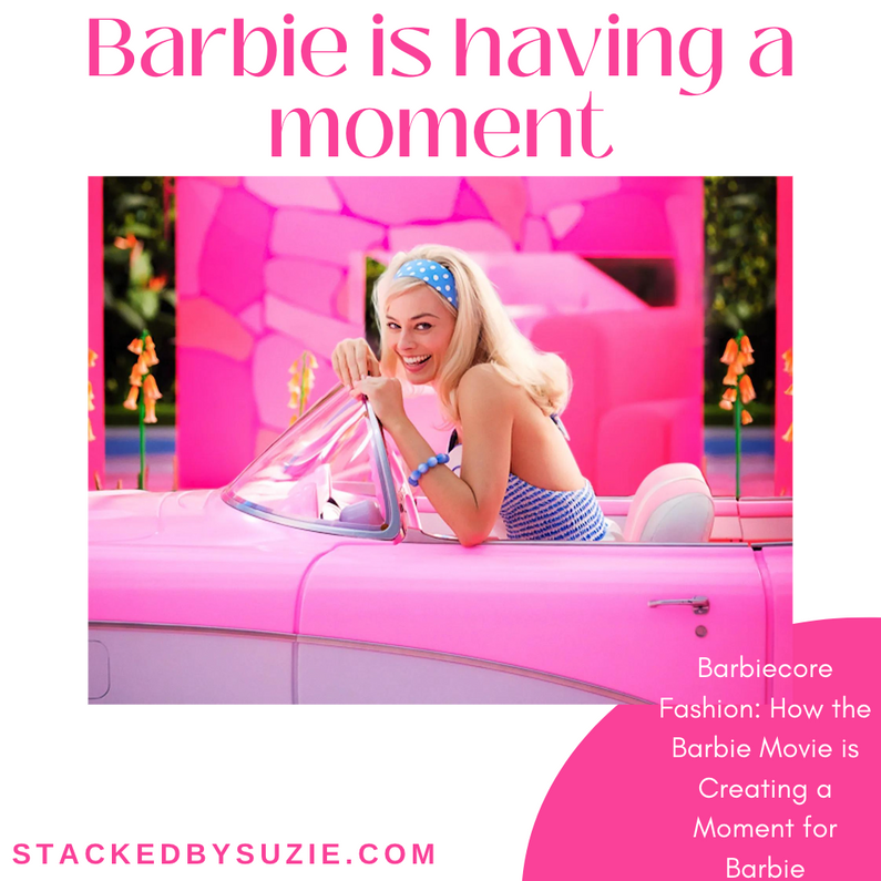 ​Barbiecore Fashion and How Barbie Movie is Creating a Moment for Barbie