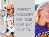 PERFECT ACCESSORY FOR YOUR GAME DAY OUTFITS