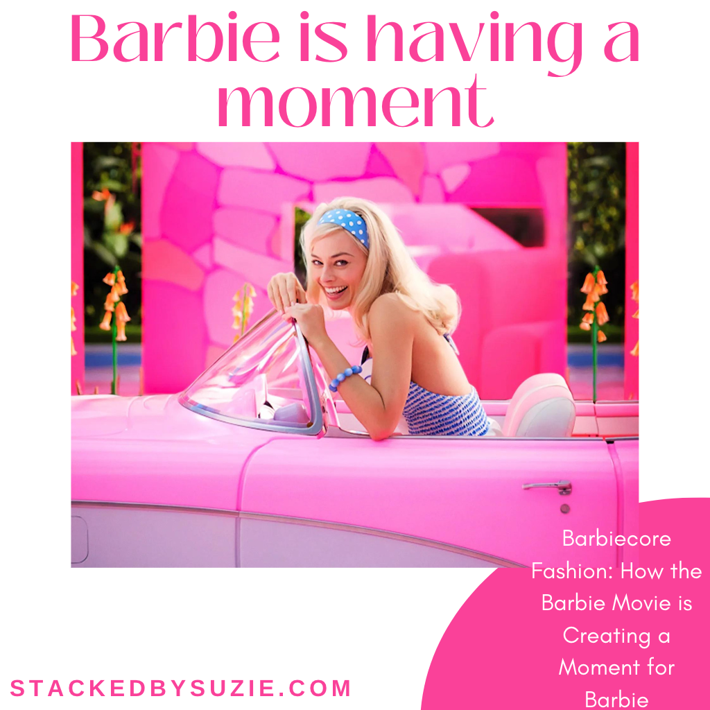 Barbiecore Fashion and How Barbie Movie is Creating a Moment for Barbie