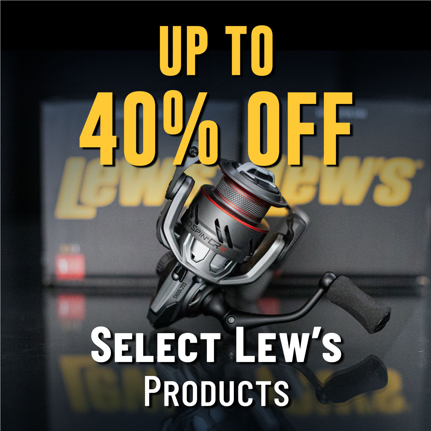 Up to 40% Off Select Lew's Products