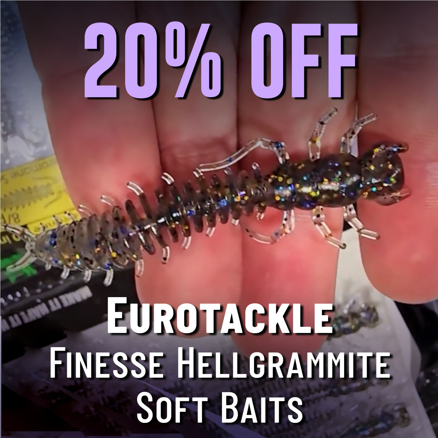 20% Off Eurotackle Finesse Hellgrammite Soft Baits