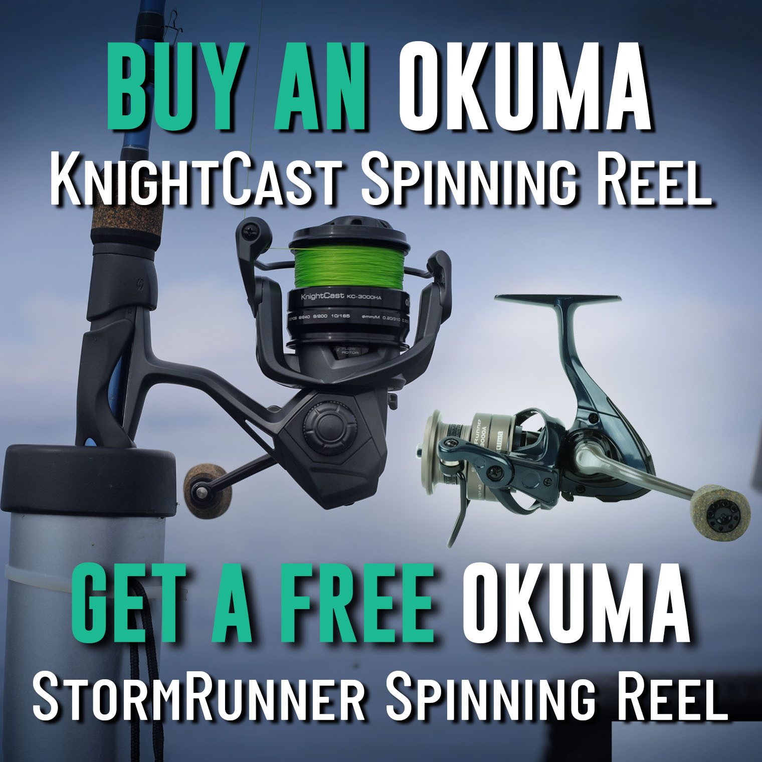 Buy an Okuma KnightCast Spinning Reel Get a free Okuma StormRunner Spinning Reel