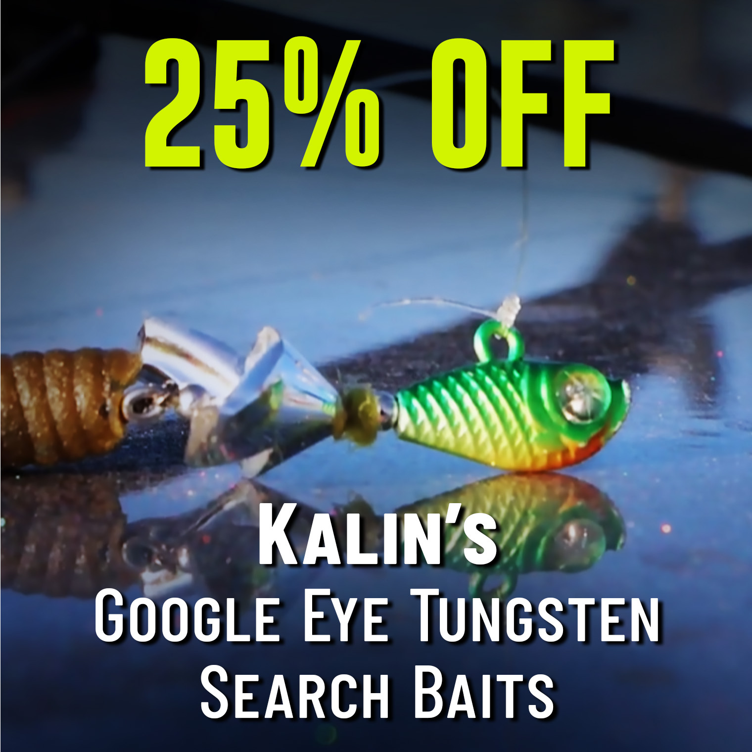 25% Off Kalin's Google Eye Tungsten Search Baits
