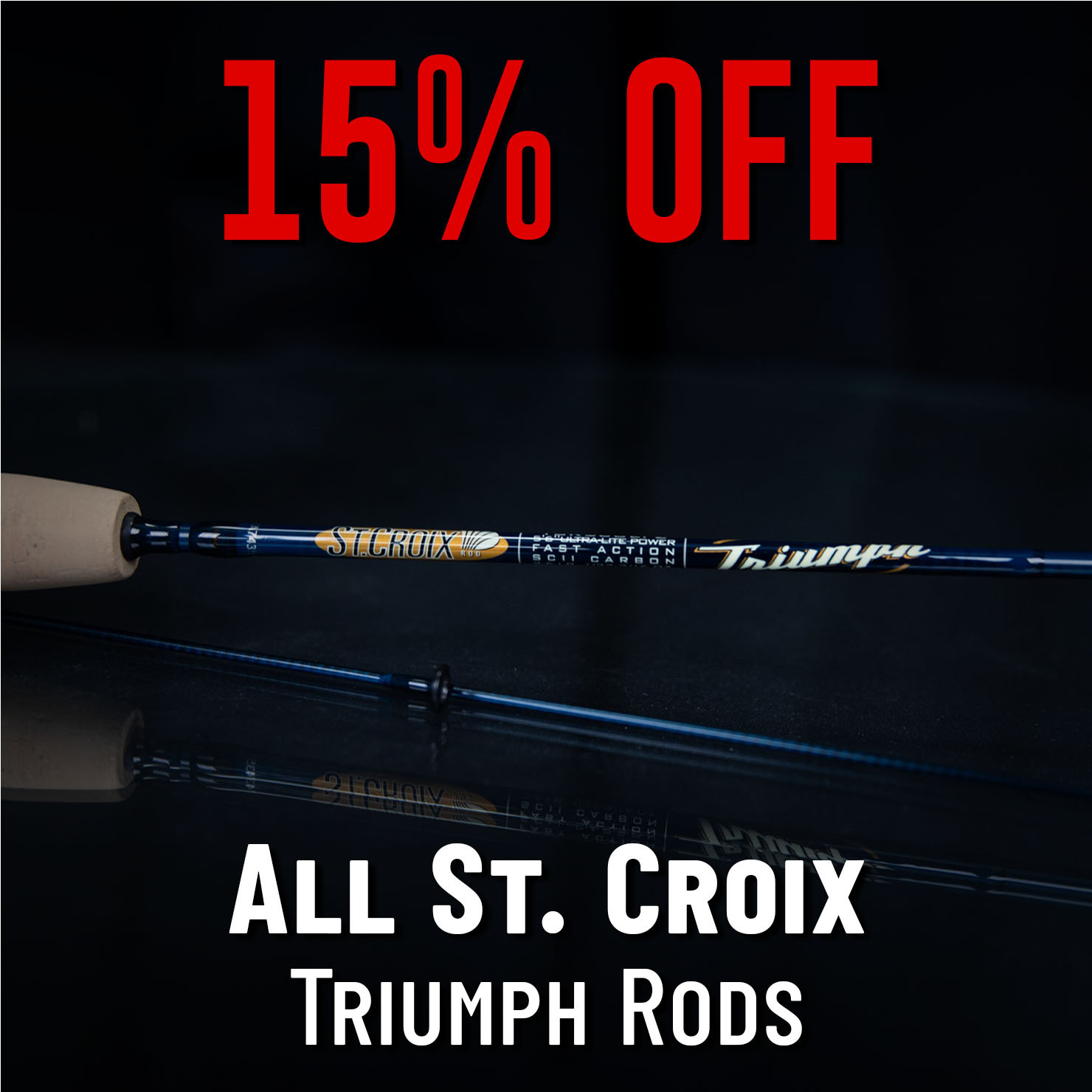 15% Off All St. Croix Triumph Rods