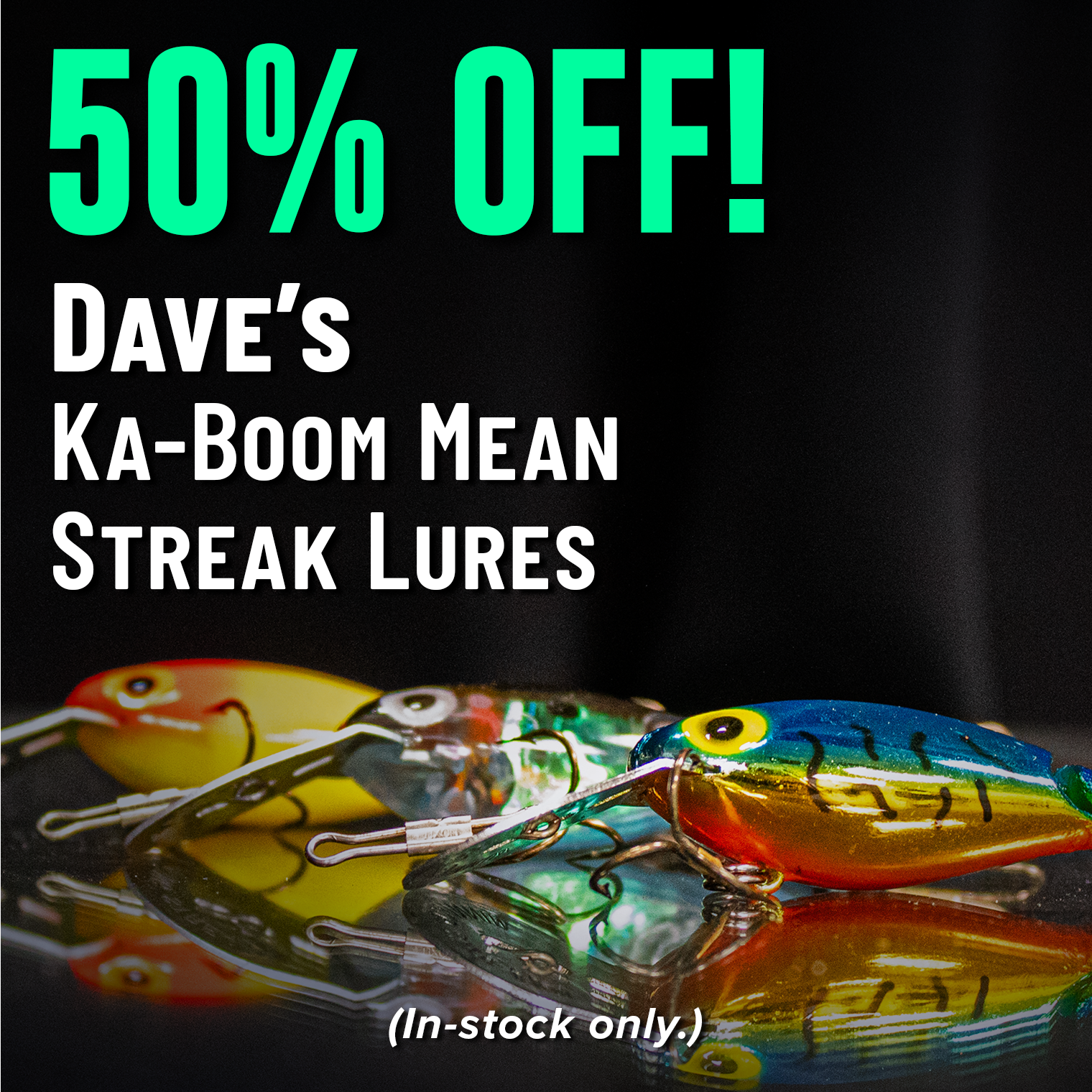 50% Off! Dave's Ka-Boom Mean Streak Lures (In-stock only)