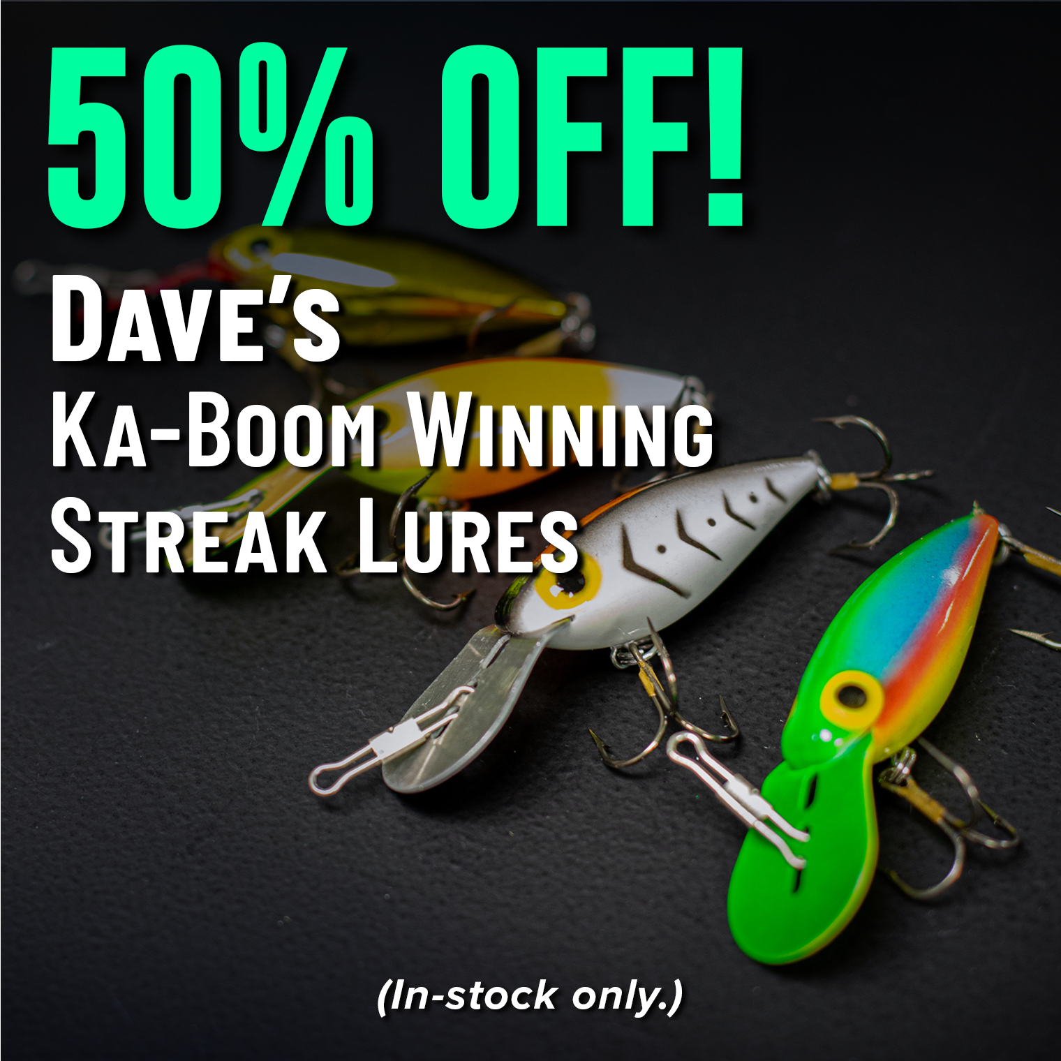 50% Off! Dave's Ka-Boom Winning Streak Lures (In-stock only)